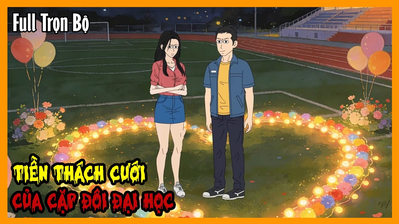 TIỀN THÁCH CƯỚI CỦA CẶP ĐÔI ĐẠI HỌC Full Trọn Bộ | Quy Tắc Kinh Dị Sinh Tồn | A Mộc Sub