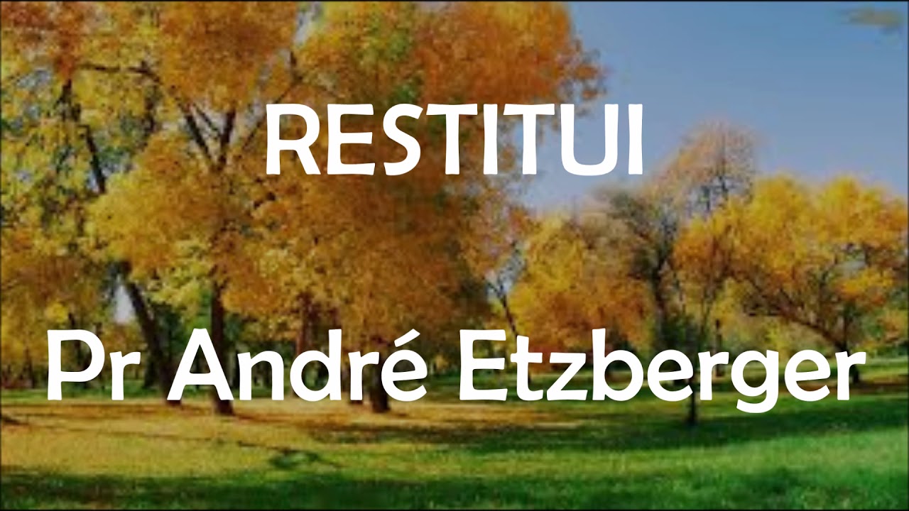 Restitui - Pr André Etzberger