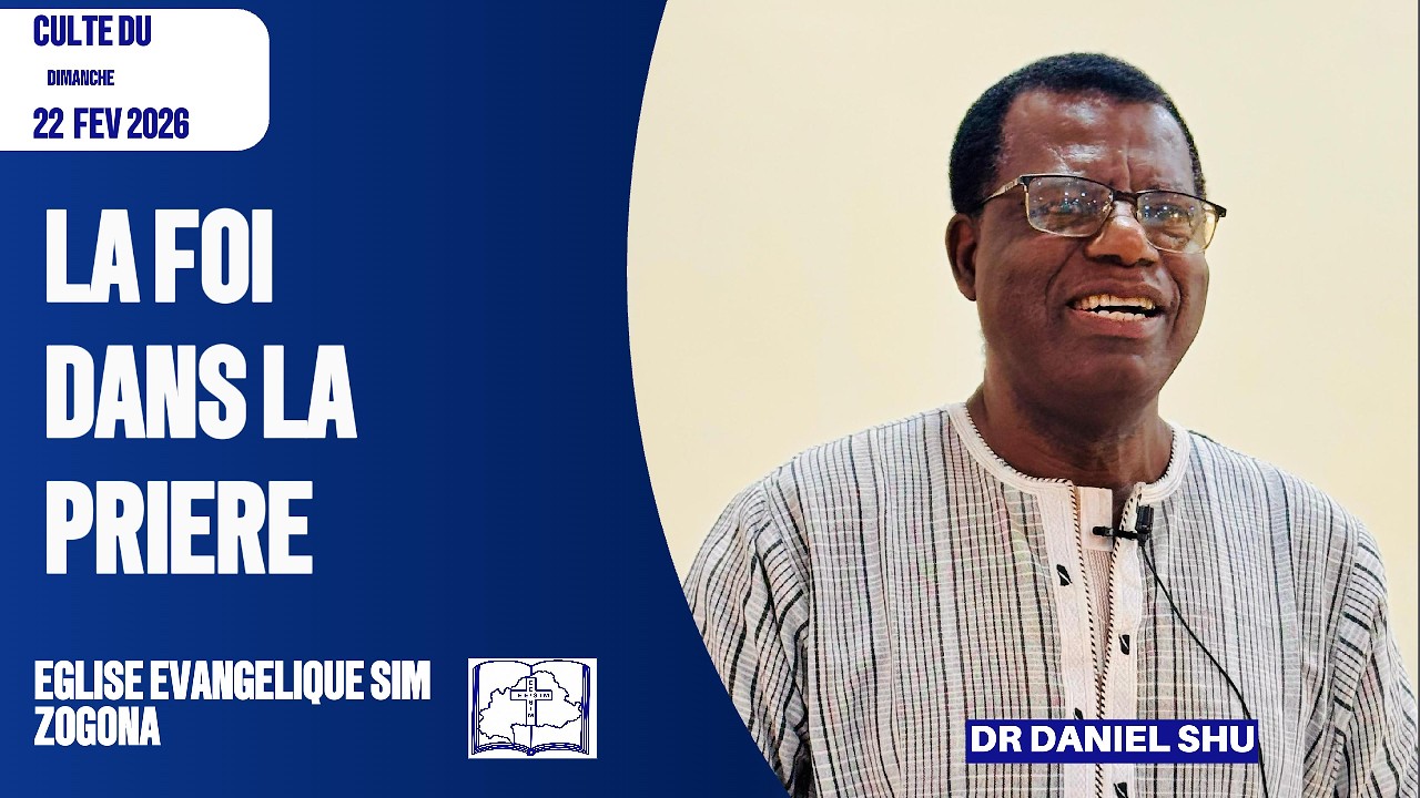 CULTE DU 22 FEVRIER 2026 : LA FOI DANS LA PRIERE | Dr. DANIEL SHU