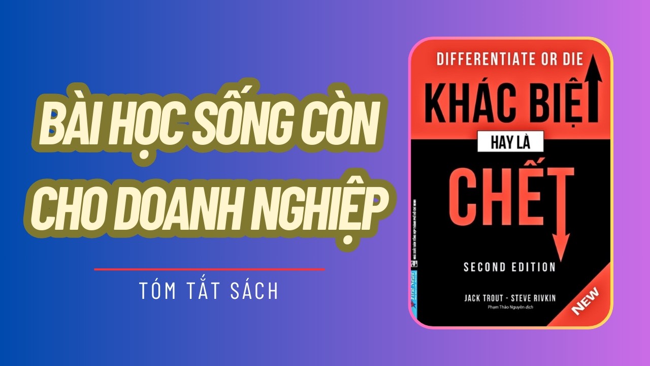 Bài Học Sống Còn Cho Doanh Nghiệp | Khác Biệt Hay Là Chết