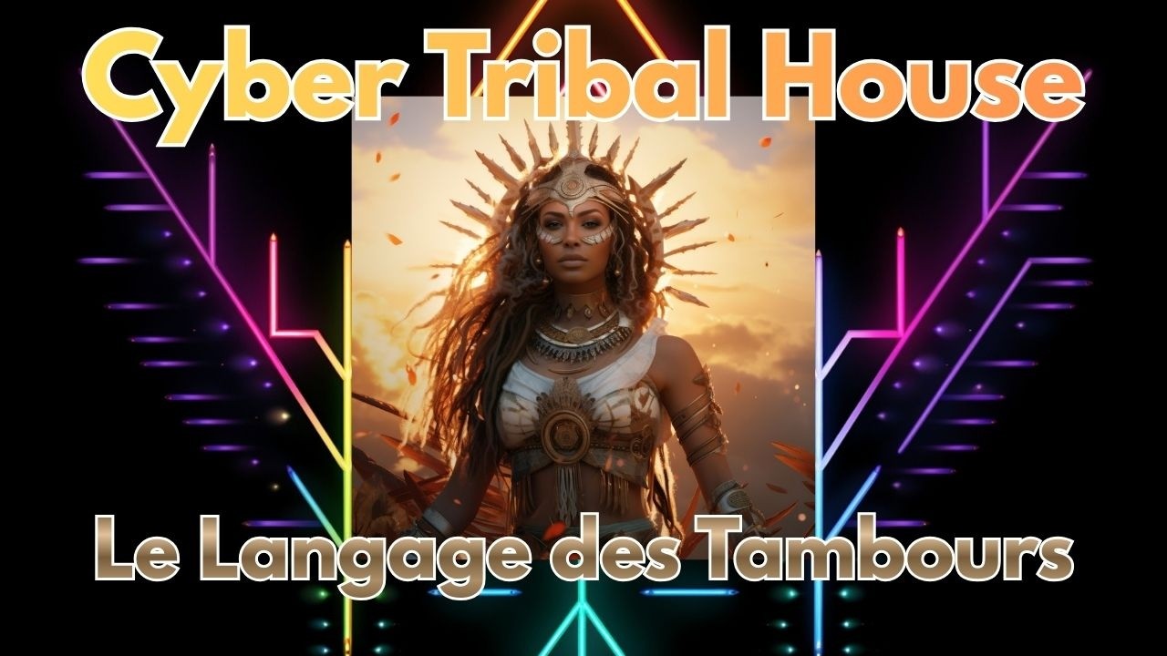 Cyber Tribal House       Le Langage des Tambours