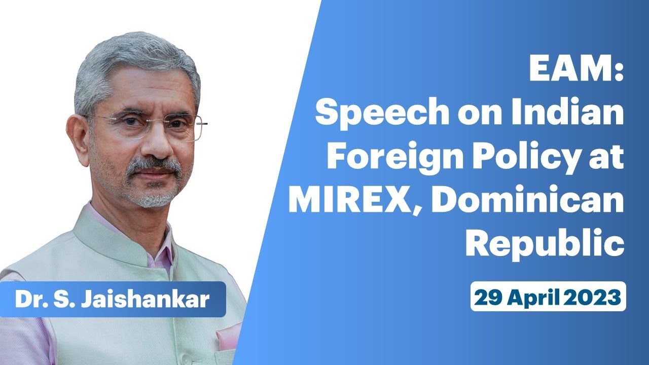 EAM: Speech on Indian Foreign Policy at MIREX, Dominican&nbsp;Republic (April 29, 2023)