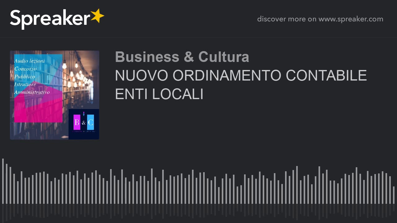 NUOVO ORDINAMENTO CONTABILE ENTI LOCALI D.lgs 118/2011 e 267/2000 (Audio)