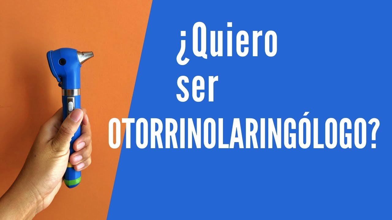 ¿Conoces la especialidad de otorrinolaringología?, ¿Quieres ser otorrinolaringólogo?