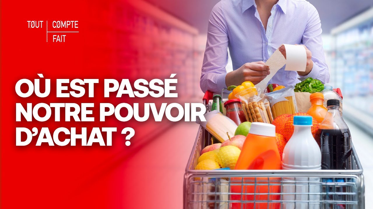 ENQUÊTE : Où est passé notre POUVOIR D'ACHAT ? - Tout Compte Fait