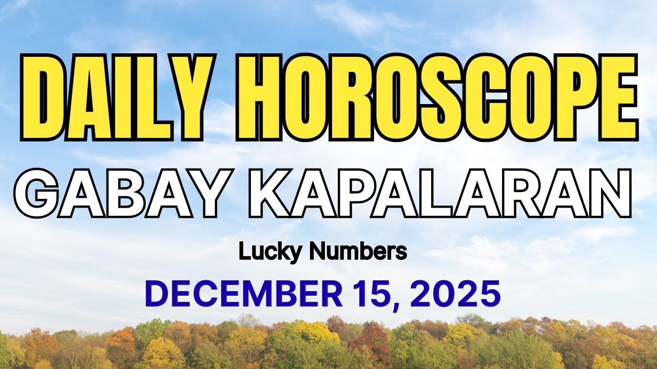 DECEMBER 15, 2025  GABAY KAPALARAN DAILY HOROSCOPE TAGALOG HOROSCOPE  the Zodiac Signs 888
