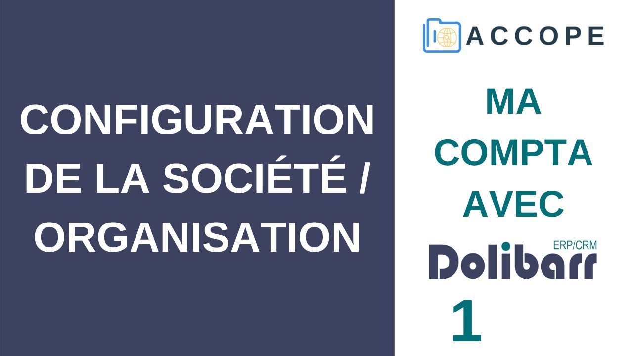 COMPTABILITÉ DOLIBARR : Configuration de la société / Organisation [1] (France / 2021)