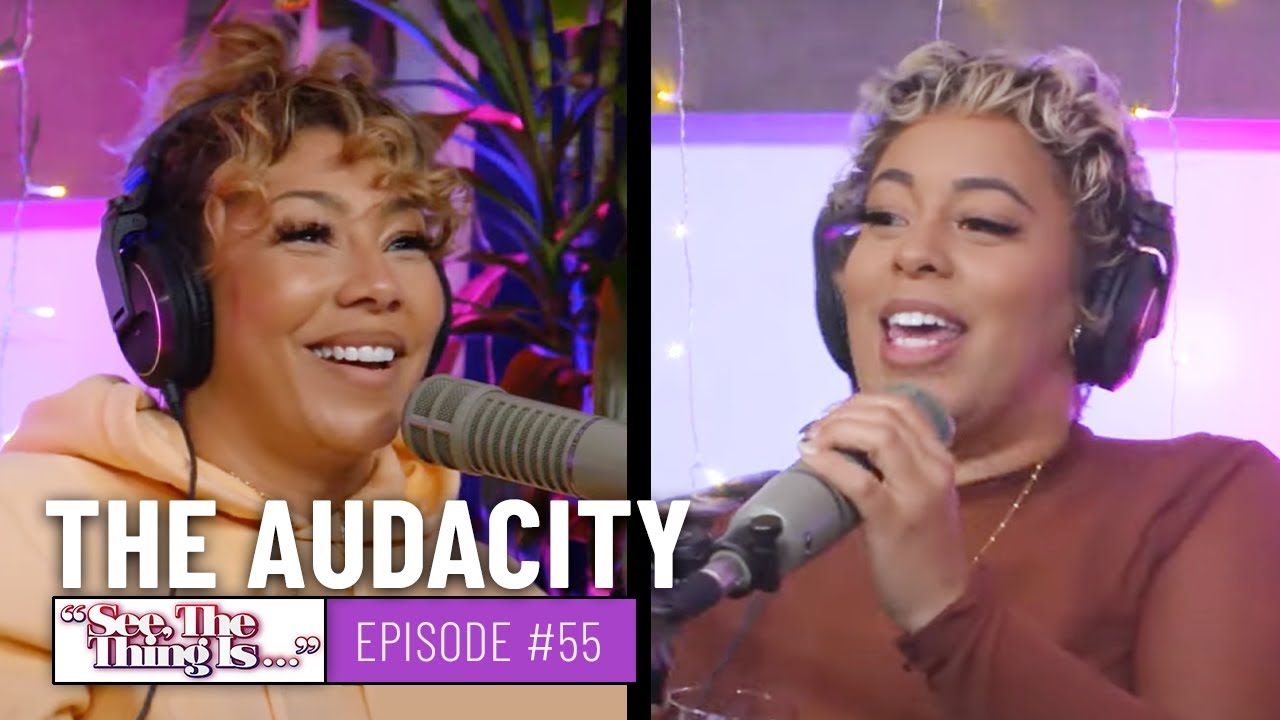 See, The Thing Is Episode 55 | The Audacity