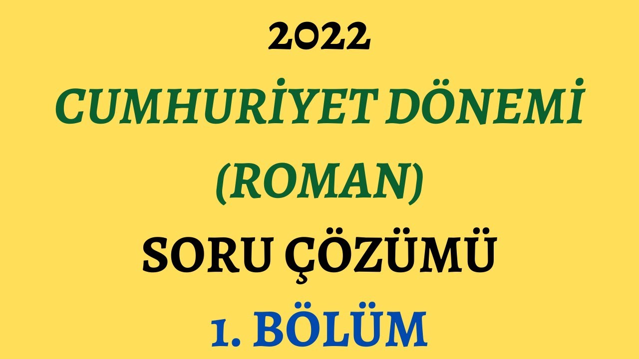 Cumhuriyet Dönemi Soru Çözümü | Roman