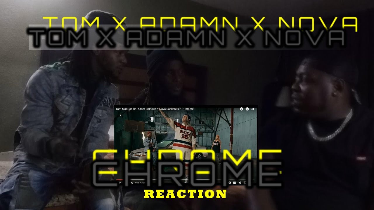 TOM MACDONALD X NOVA ROCKAFELLER X ADMN CALHOUN CHROME |REACTION|