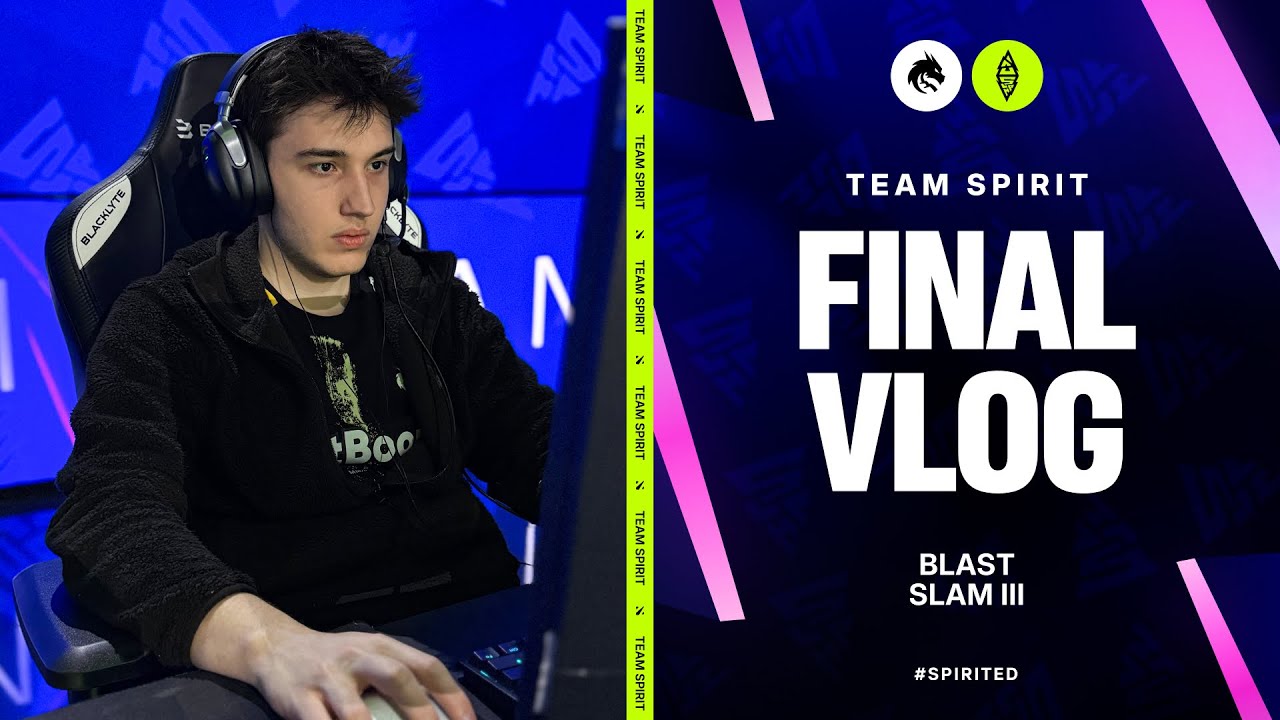 TEAM SPIRIT: BLAST SLAM III. FINAL VLOG