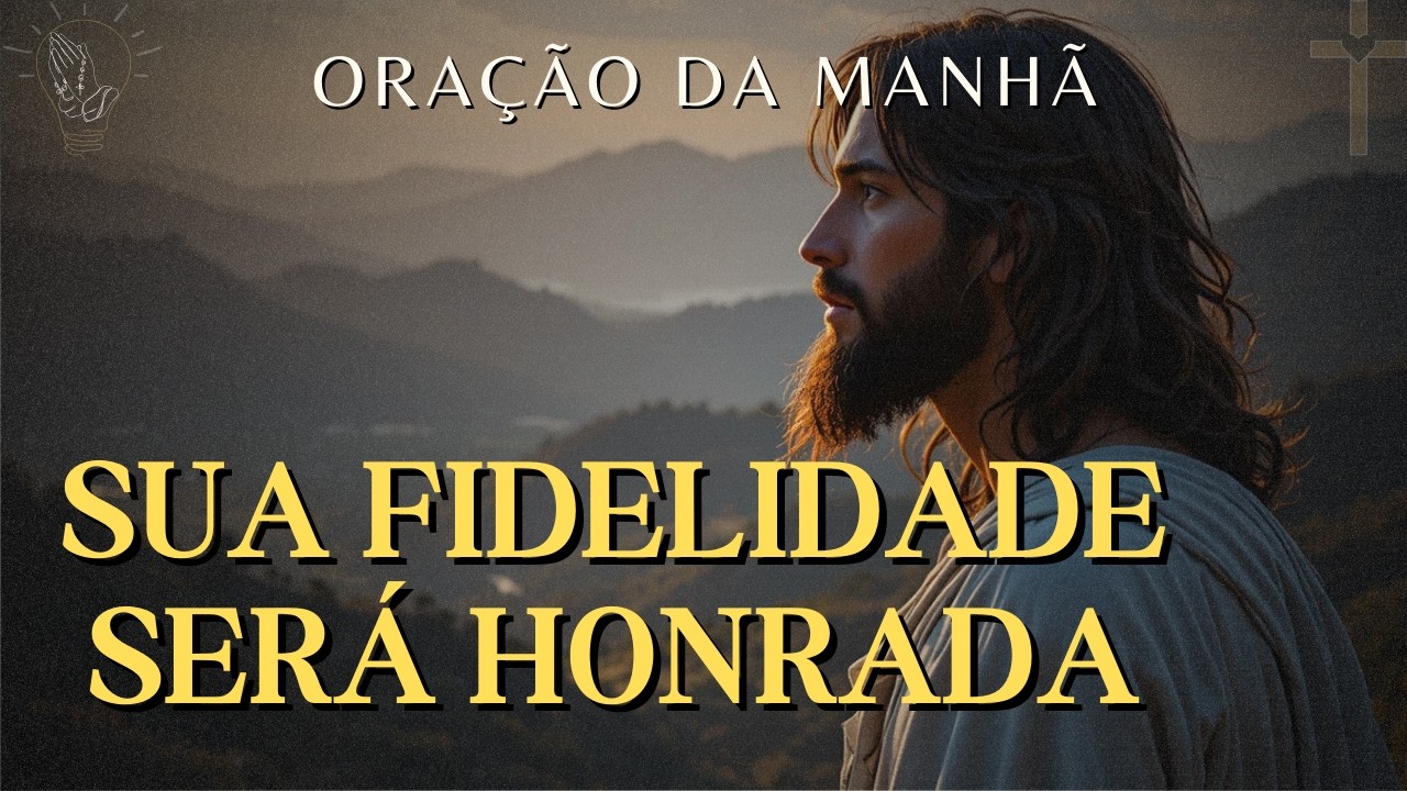 Oração Para Deus Honrar Quem Permanece Fiel - Hebreus 10:23 | Oração da Manhã