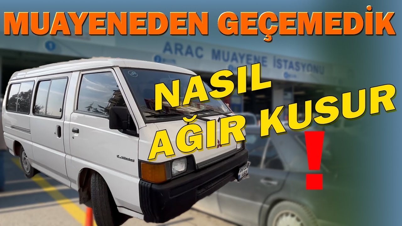MİTSUBİSHİ L300!  TÜVTÜRK MUAYENEDEN NASIL KALDIK ?