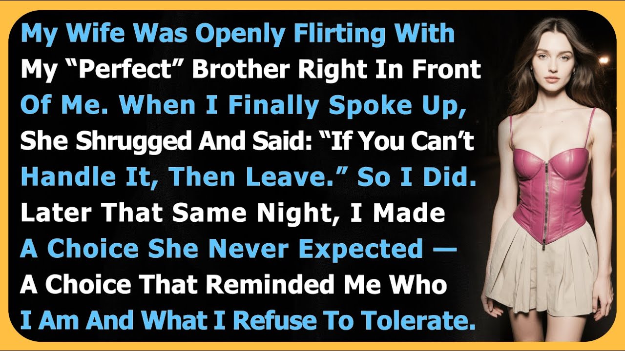 My Wife Was Openly Flirting With My “Perfect” Brother Right In Front Of Me. When I Finally Spoke...