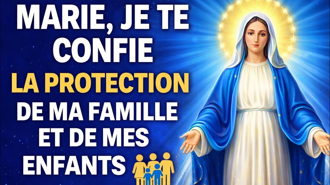 🌟 MARIE, JE TE CONFIE 🙏 LA PROTECTION DE MA FAMILLE 👨‍👩‍👧‍👦 ET DE MES ENFANTS