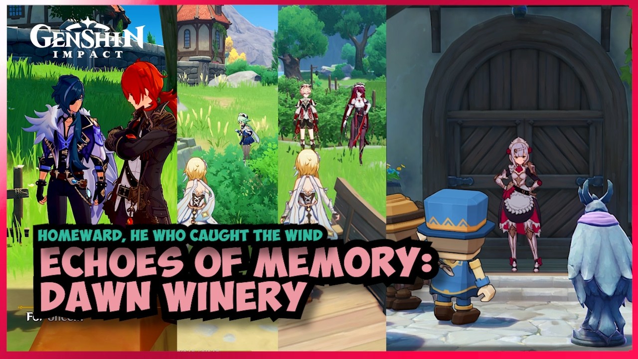Dawn Winery: Echoes of memory [Homeward, He Who Caught The Wind] 6.4 Genshin Impact Event
