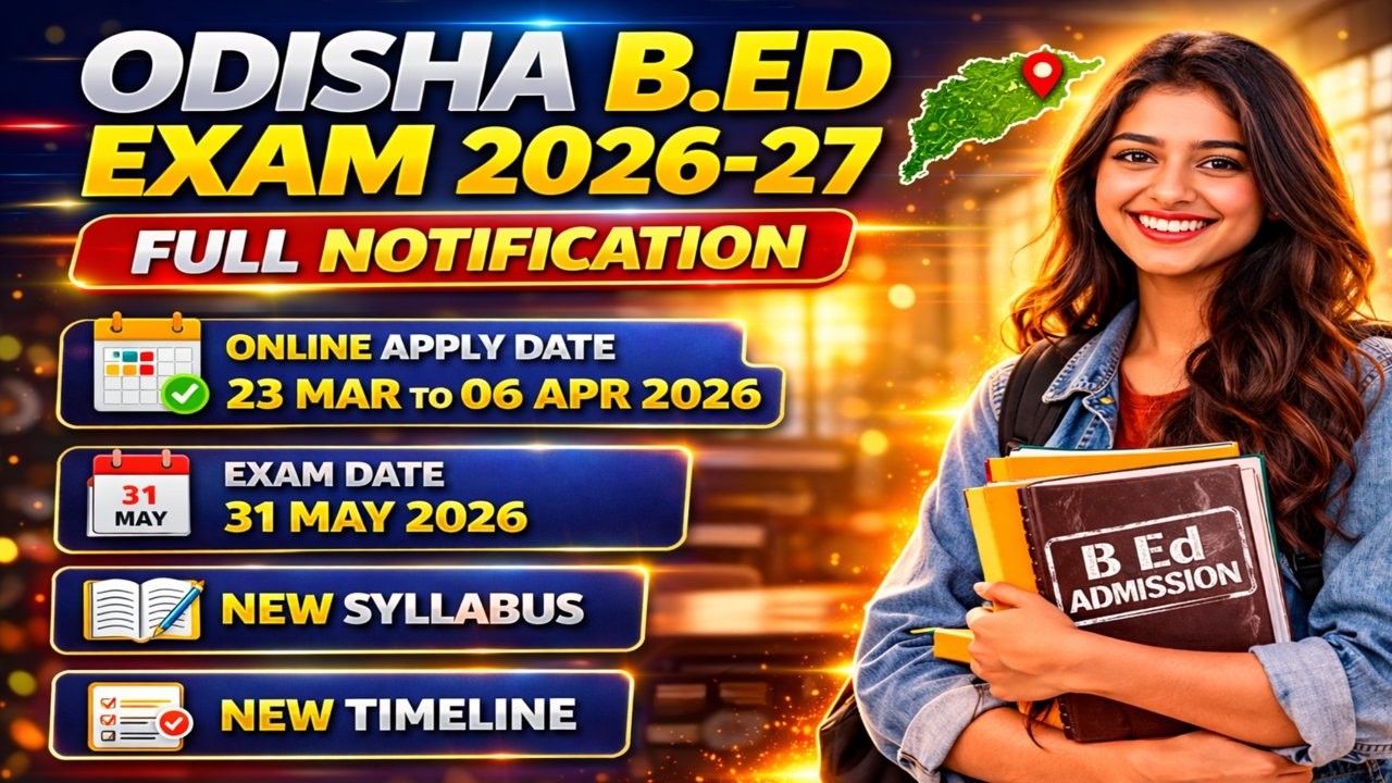Odisha B.Ed Entrance Exam 2026 Notification | B.Ed Entrance Exam 2026 Apply Date | Full Details