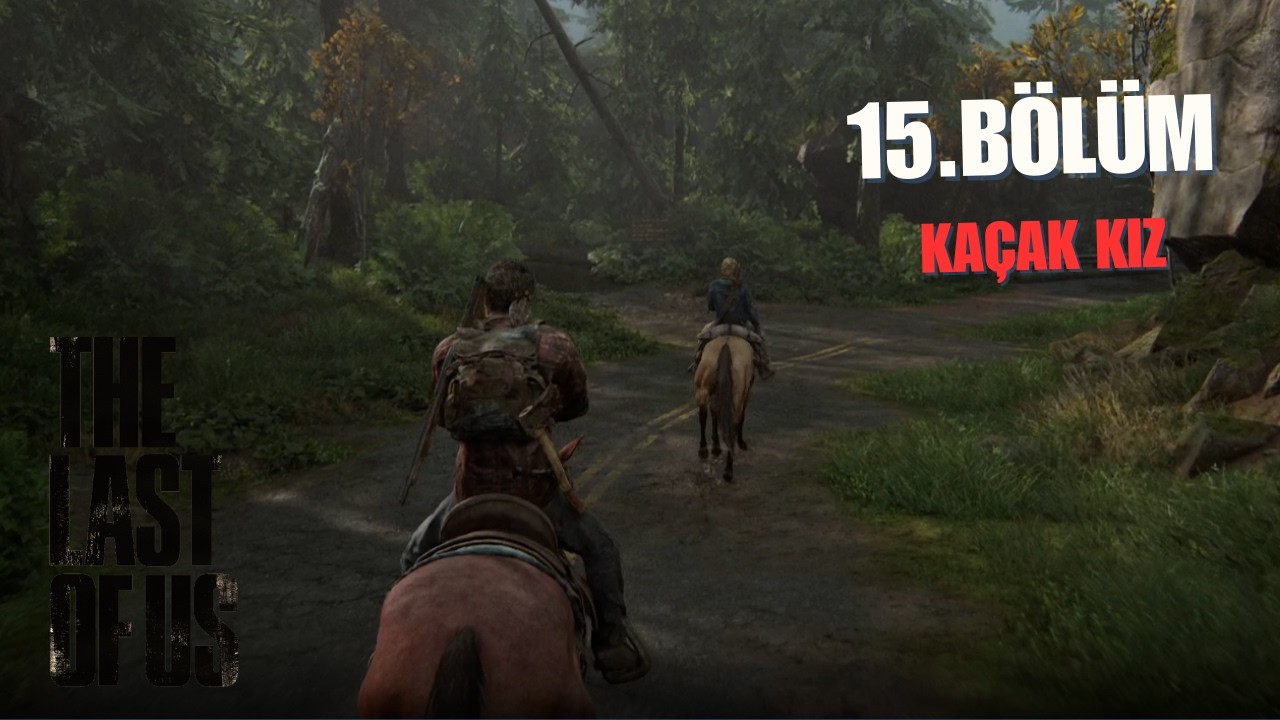 The Last of Us 1 - Bölüm 15 | KAÇAK KIZ