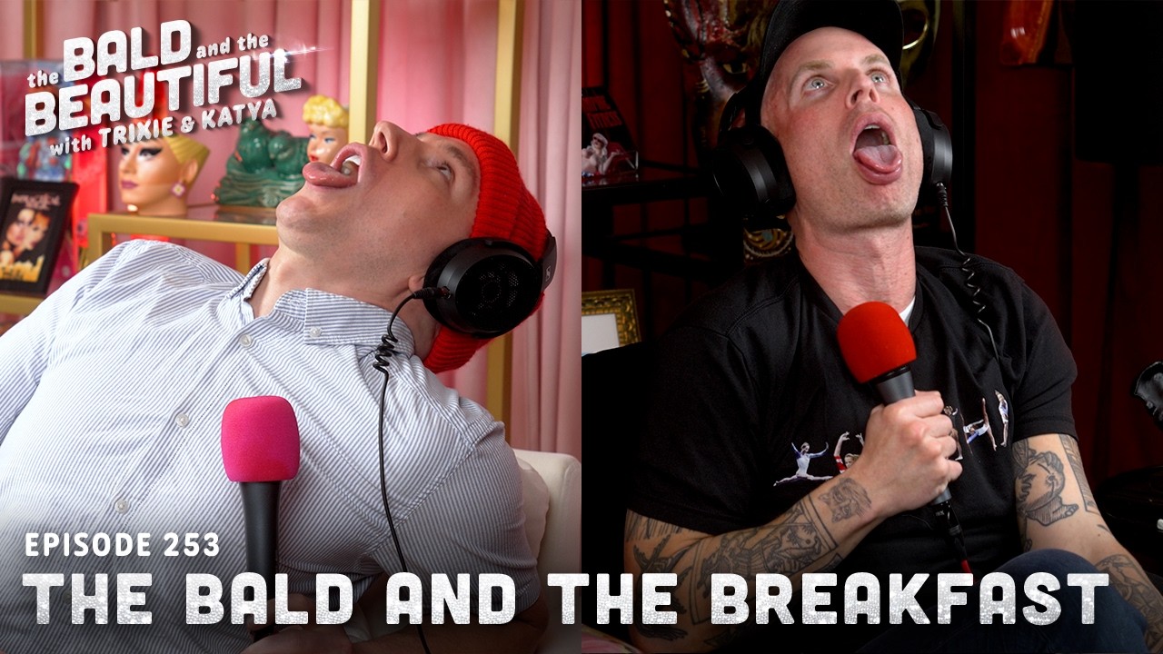 The Bald and the Breakfast with Trixie and Katya | The Bald and the Beautiful with Trixie and Katya