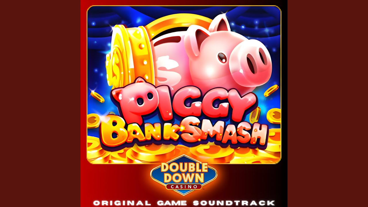 Piggy Bank Smash (Original Game Soundtrack from DoubleDown Casino)