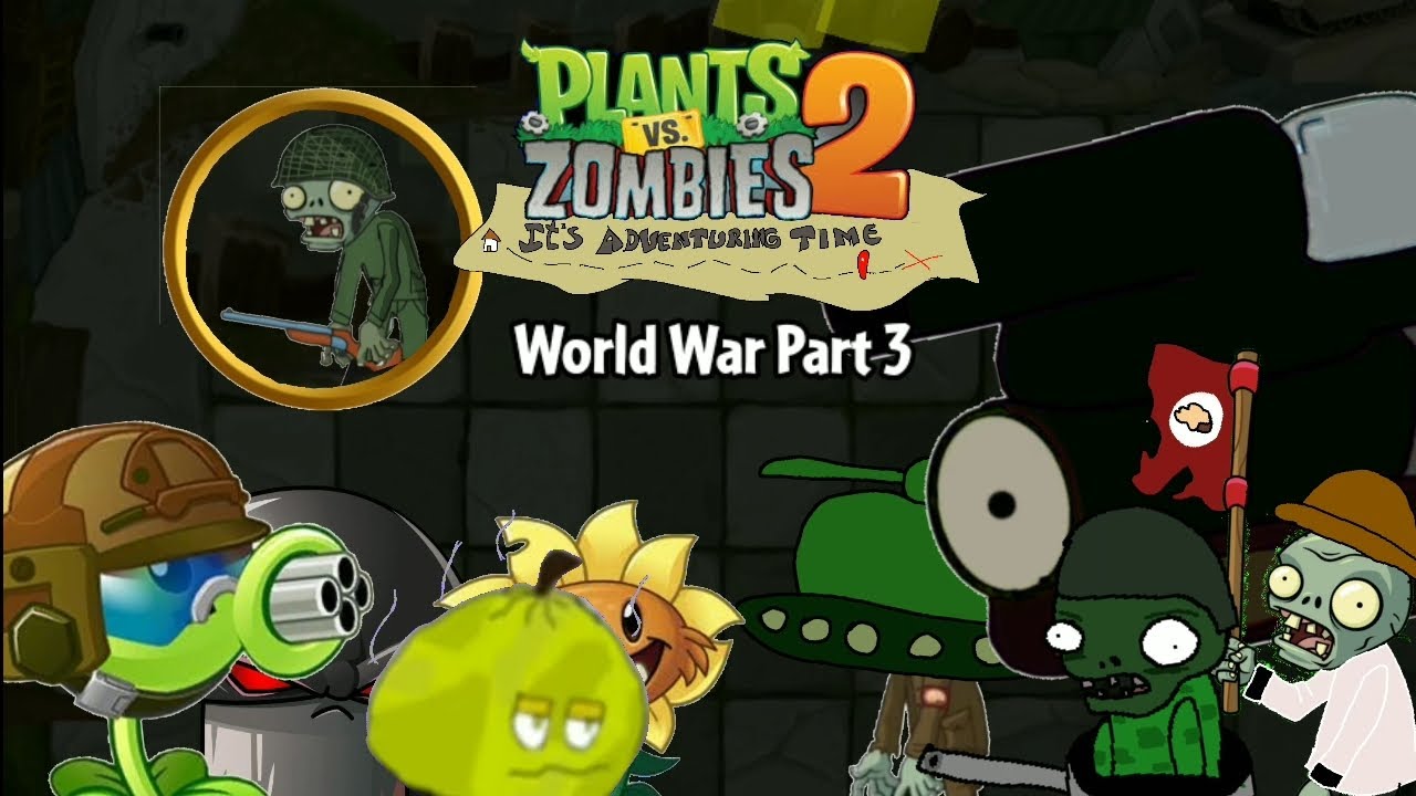 Plants Vs. Zombies 2: It's Adventuring Time | World War Part 3 | Fanmade Content