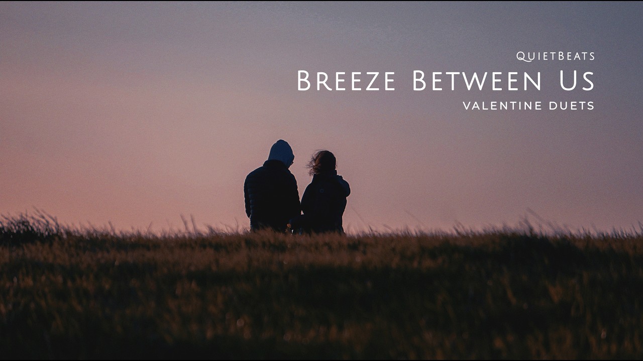 Playlist (no mid-roll ads) | Valentine Duets 🍃 | Breeze Between Us | Quiet Beats for Quiet Moments