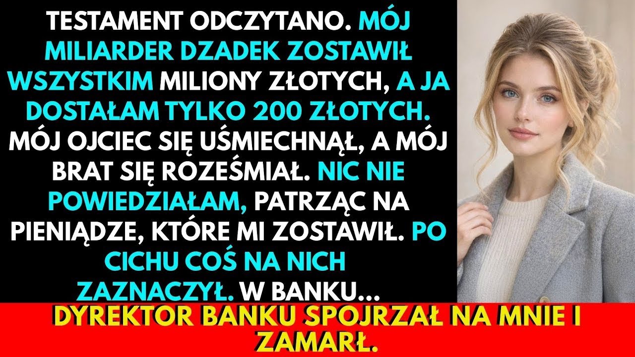 Podczas Odczytania Testamentu Mój Dziadek Miliarder Zostawił Im Miliony Złotych, A Mnie Tylko