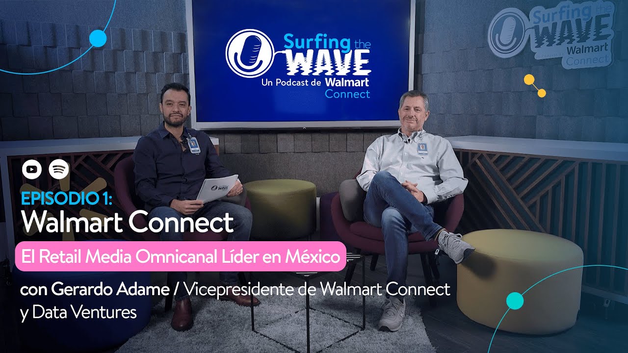 T1 | Episodio #1 Walmart Connect: El Retail Media Omnicanal en México