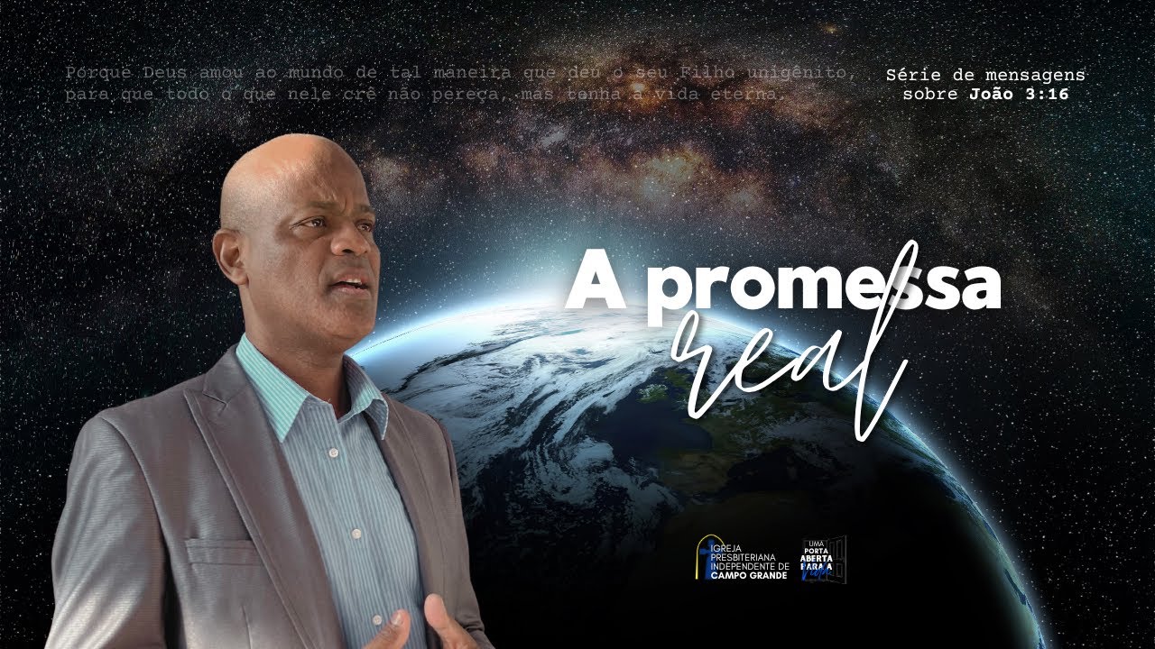 A promessa real | Rev. Rogério de Santana | Série de Mensagens sobre João 3:16 🌎🩵