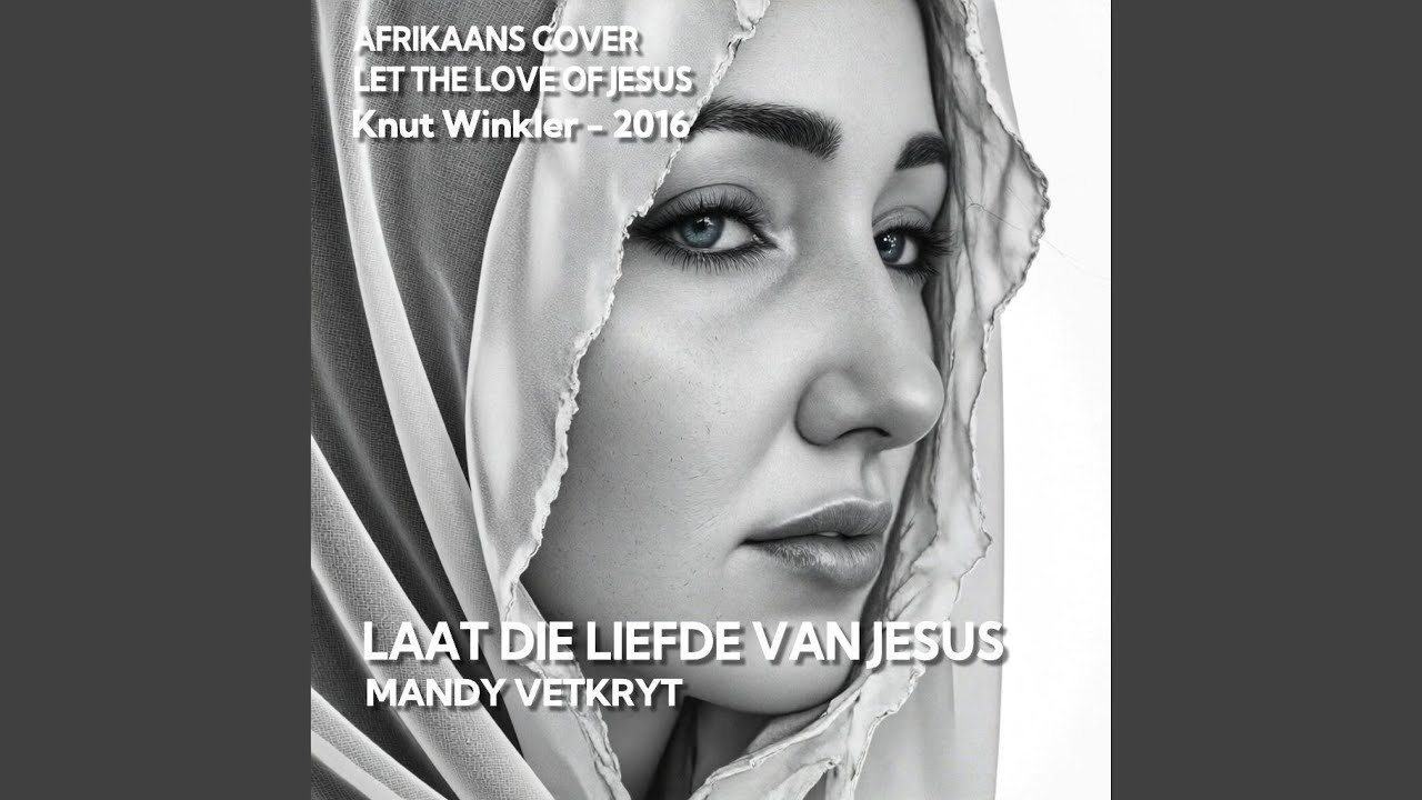 Laat die Liefde van Jesus (Afrikaans version of Let the Love of Jesus)
