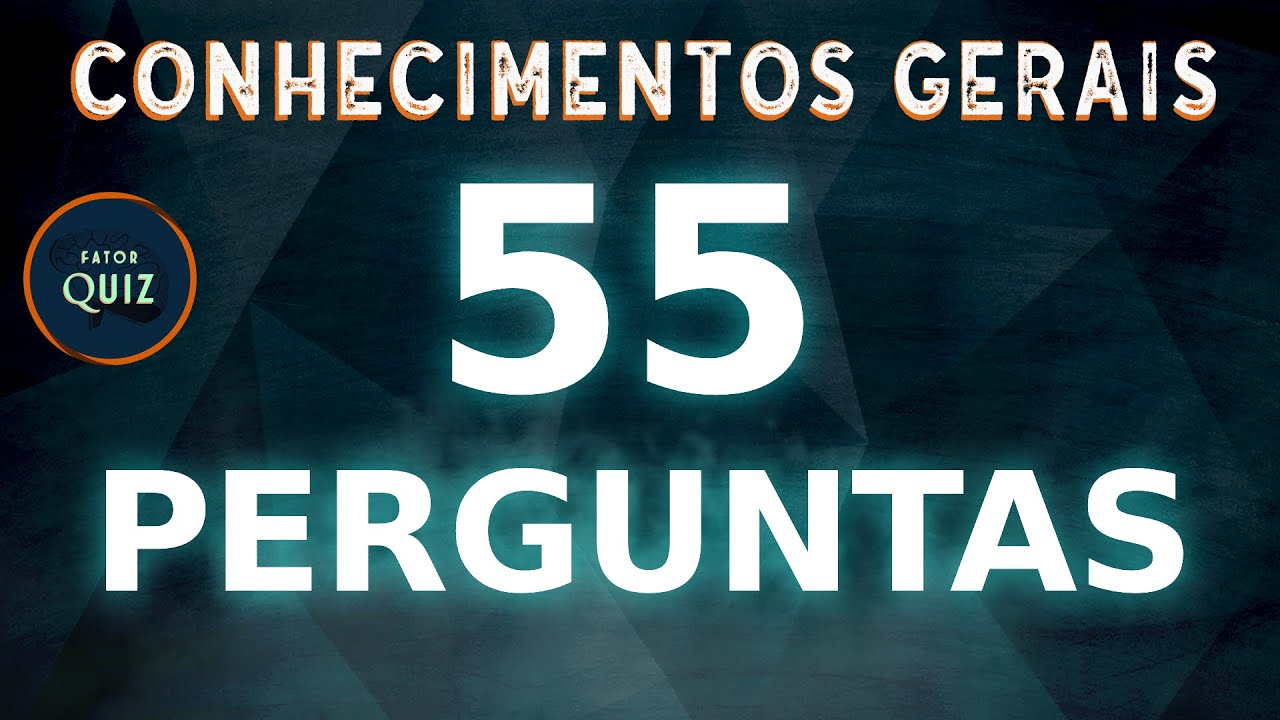 55 PERGUNTAS (com RESPOSTAS) | QUIZ de CONHECIMENTOS GERAIS | Fator Quiz ESPECIAL | DIFÍCIL
