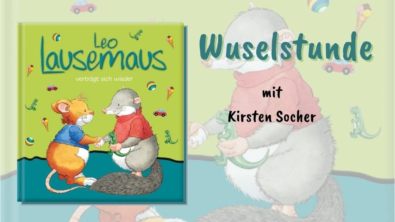 Leo Lausemaus verträgt sich wieder - Wuselstunde mit Kirsten Socher