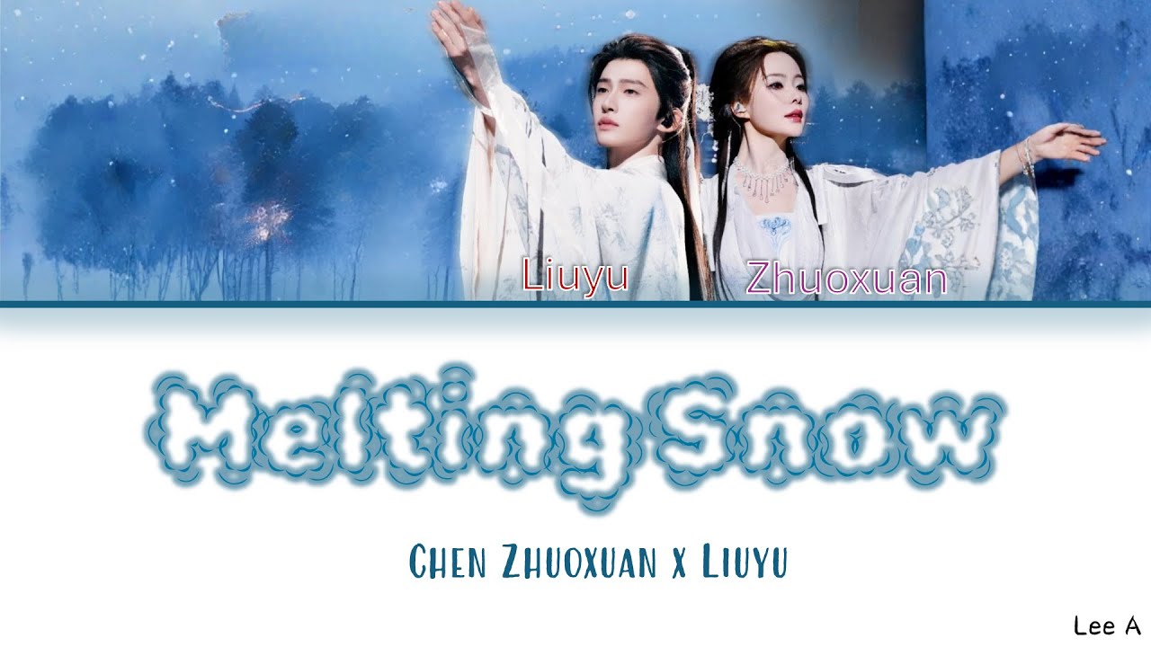 Melting Snow (化雪) - Chen Zhuoxuan x Liuyu [Chinese|Pinyin|English lyrics]