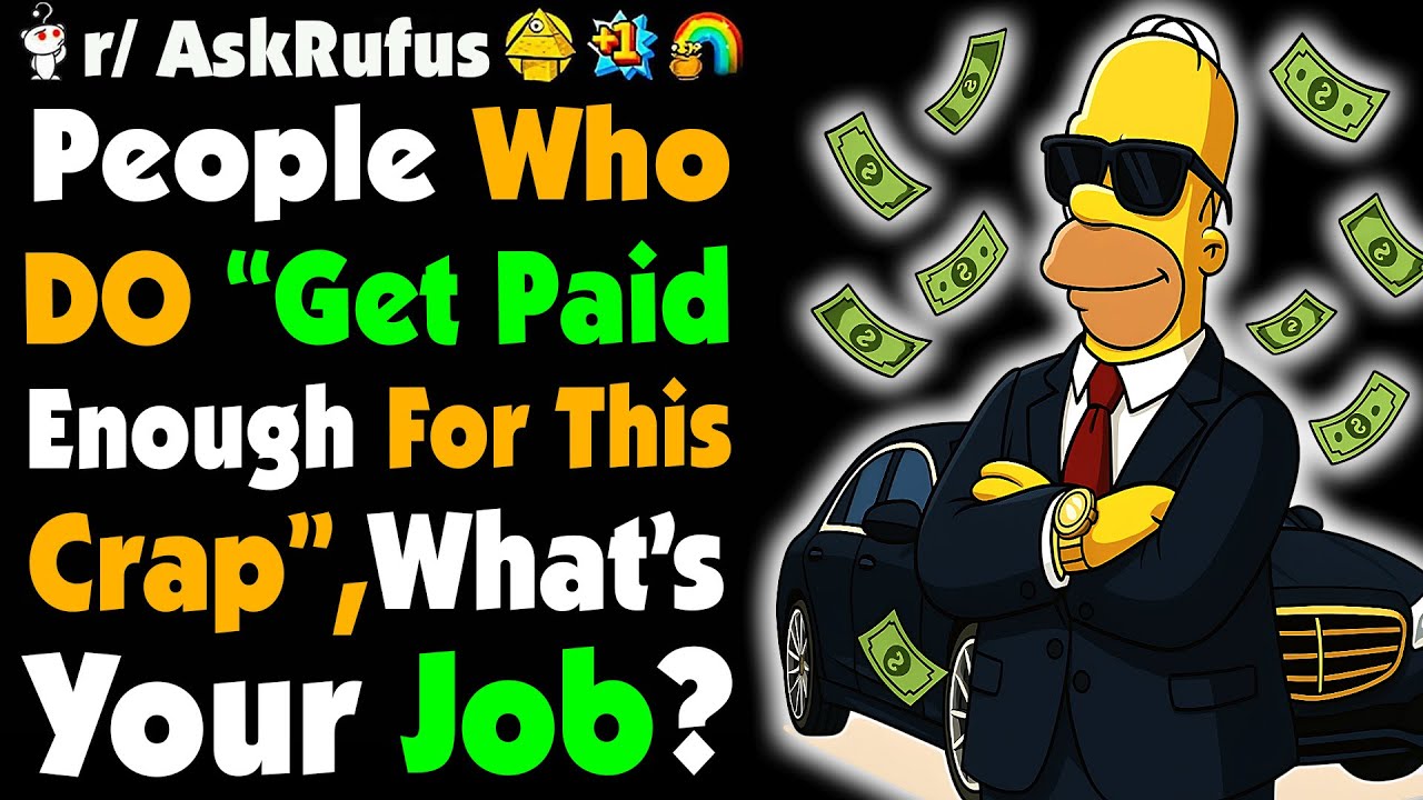 People That DO Get Paid A lot For This CRAP, What’s Your JOB?