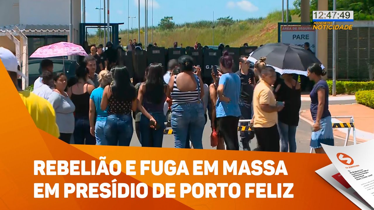 Rebelião e fuga em massa em presídio de Porto Feliz - TV SOROCABA/SBT