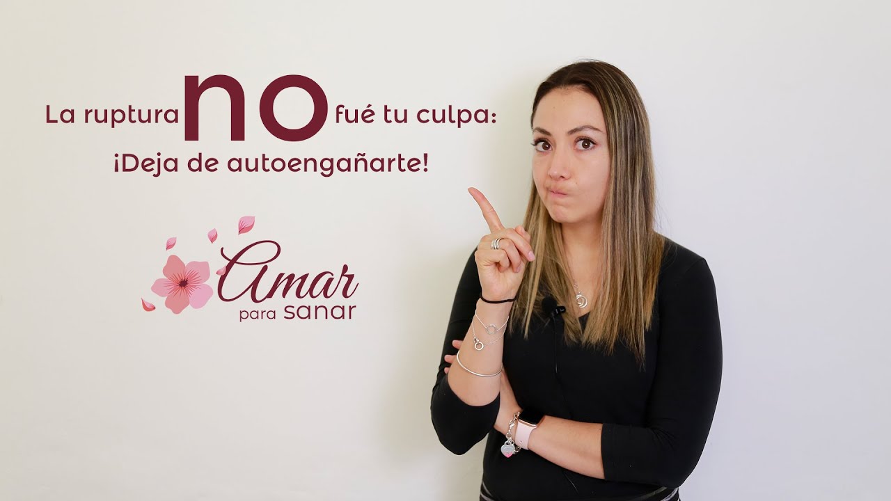 La ruptura NO fue CULPA MÍA