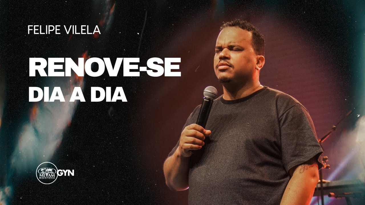 Felipe Vilela | Renove-se dia a dia