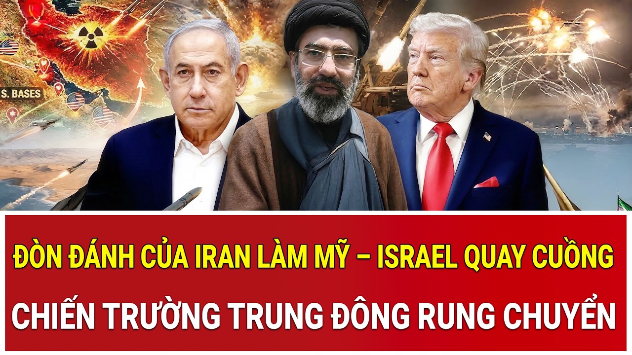 Đòn đánh của Iran làm Mỹ – Israel quay cuồng, chiến trường Trung Đông rung chuyển