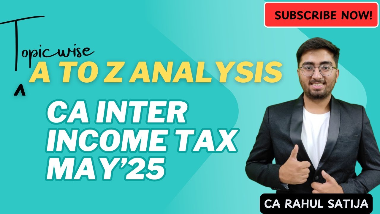 Topic wise ABC Analysis, Exam Pattern Analysis for CA Inter Income Tax May'25 | By CA Rahul Satija