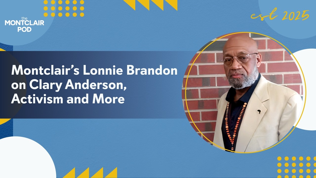 Montclair's Lonnie Brandon on Clary Anderson, Activism and More