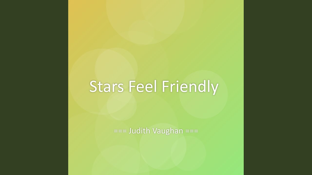 Stars Feel Friendly