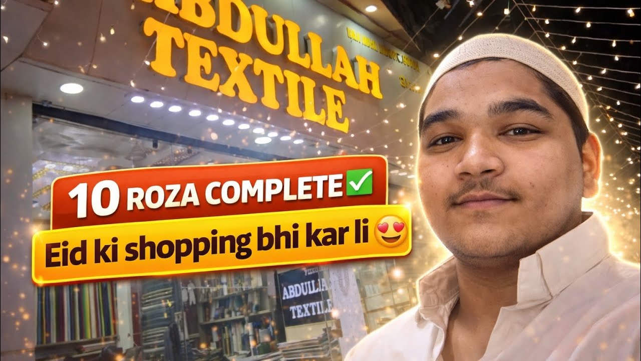 10 ROZA COMPLETE ✅ EID KI SHOPPING BHI KAR LI 