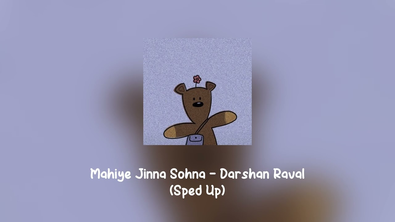Mahiye Jinna Sohna - Darshan Raval(Sped Up)