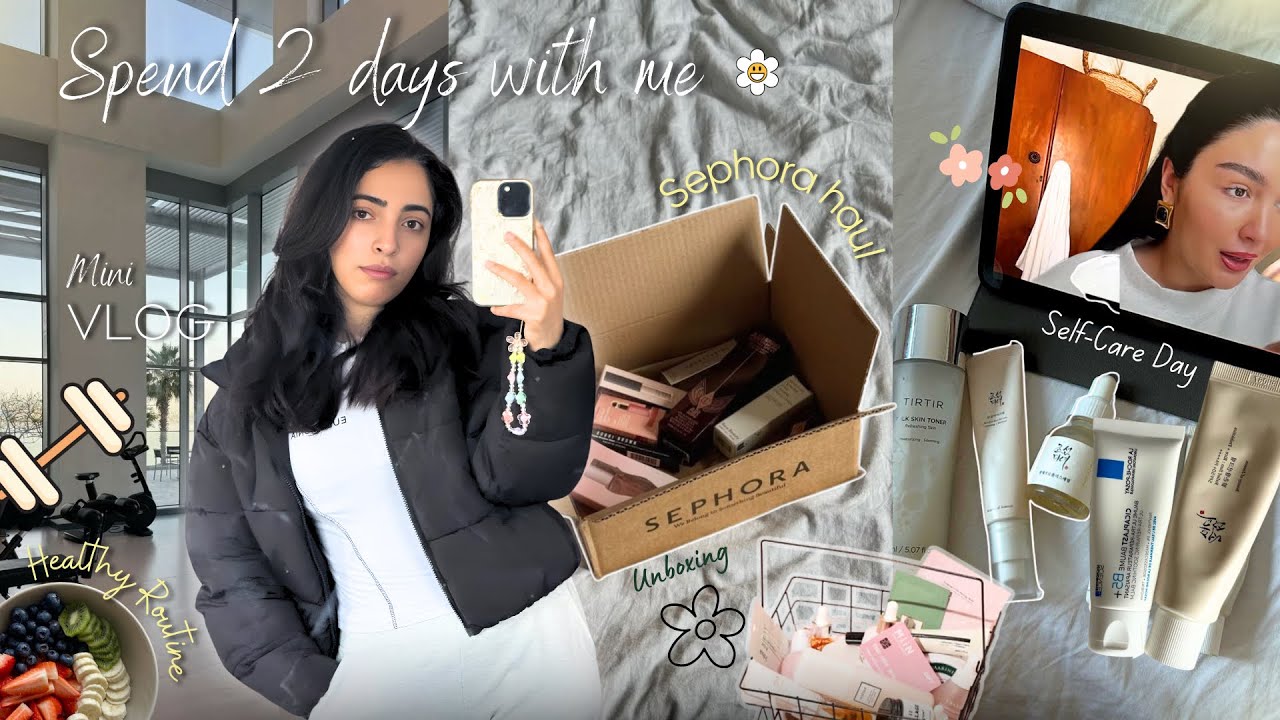 Spend 2 days with me 🇬🇧| skin care 🫧|sephora haul💄| gym💪🏻| طيبت المرقة 🌝✨
