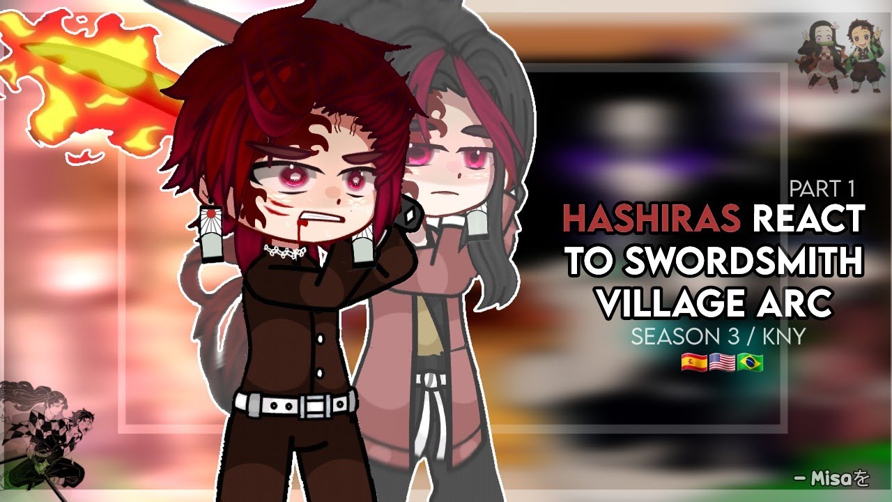 # ⚔ Hashiras react to Swordsmith village arc | Season 3 (Kny) | Part 1 - Random | 🇪🇸🇺🇲🇧🇷
