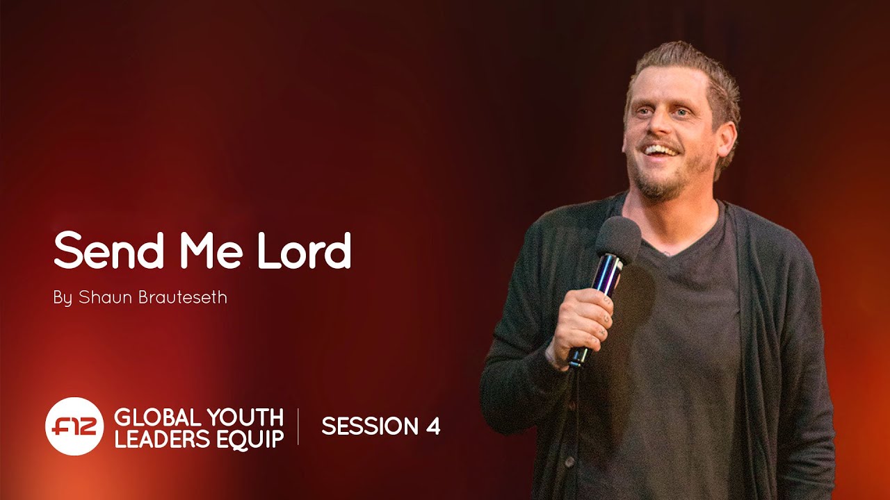 04 Send Me Lord | Shaun Brauteseth | Youth Leaders Equip 2025