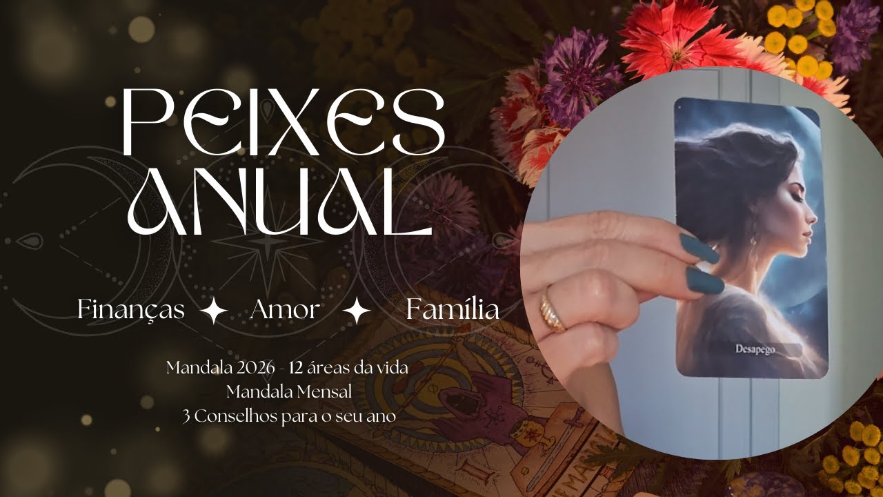 Peixes Anual | Intuitiva - Mandalas da Vida + Mensal + 03 Conselhos - O que vem para seu 2026?