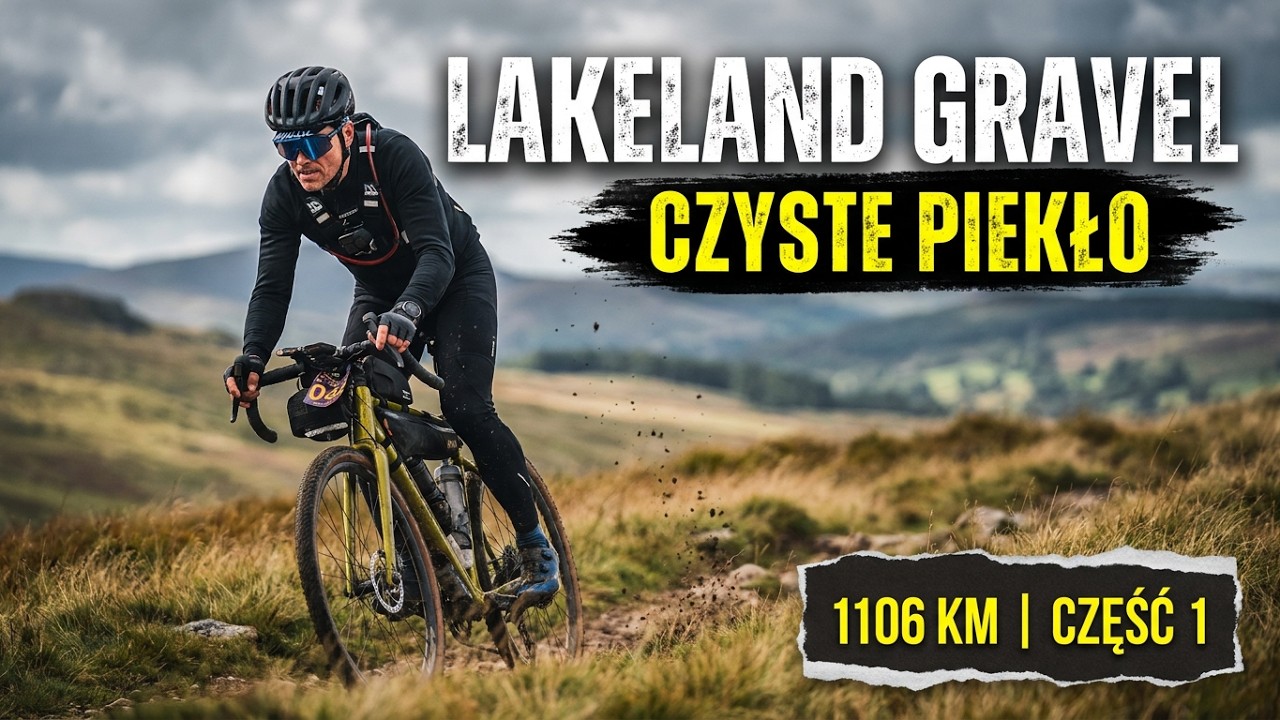 „1106 km Czystego Piekła – Lakeland Gravel  2025 -1. Edycja” część 1