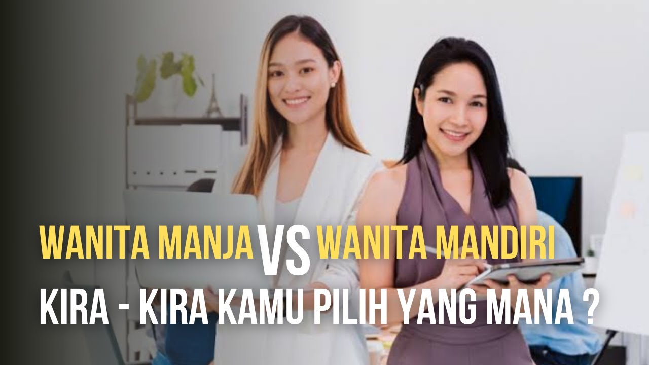 Cewek Manja VS Cewek Mandiri Kira-Kira Kamu Pilih yang Mana?