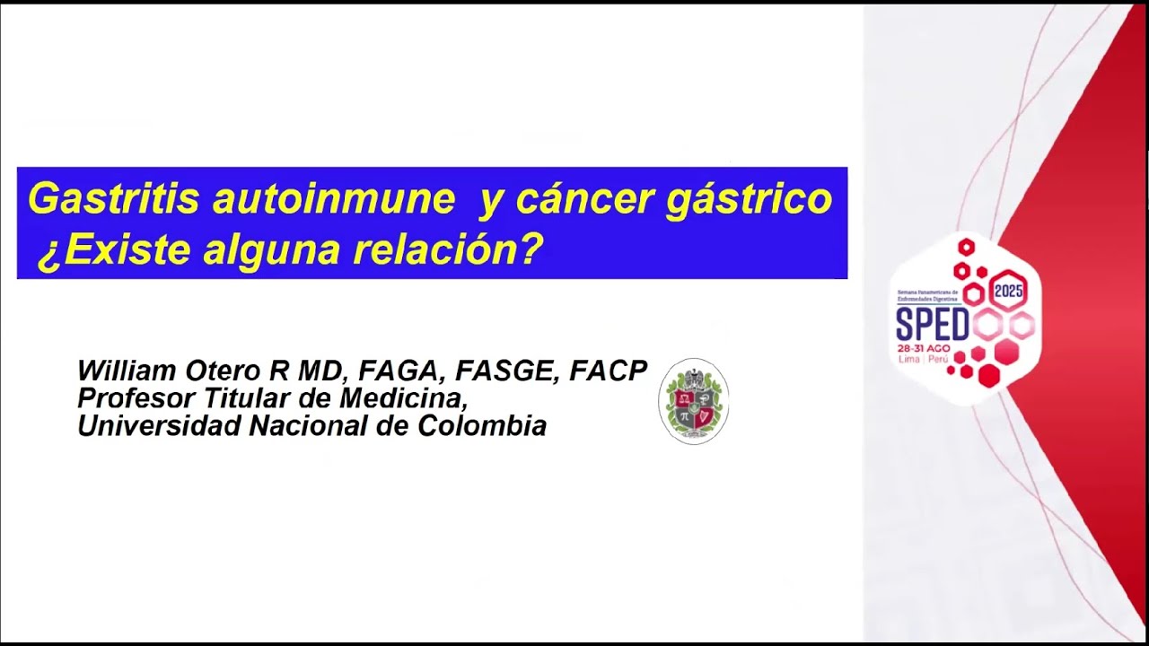 Dr. William Otero - Gastristis autoinmune y cáncer gástrico ¿Existe alguna relación?